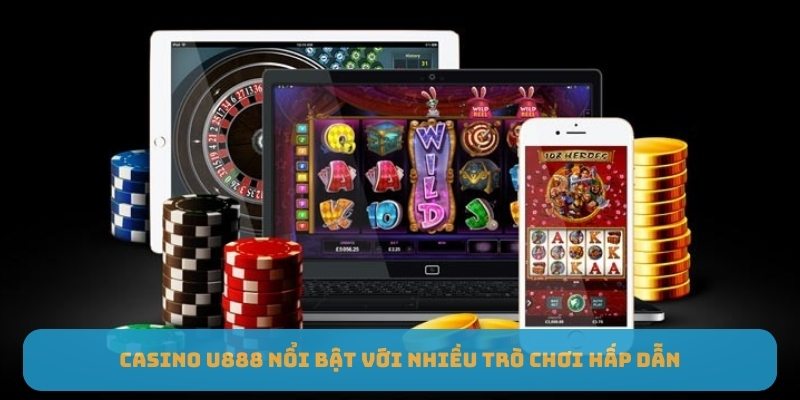 Casino U888 nổi bật với nhiều trò chơi hấp dẫn