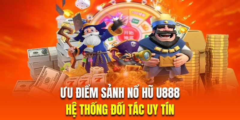 Nổ hũ U888 sở hữu hệ thống đối tác vô cùng uy tín